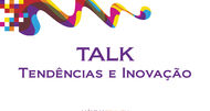 Talk Tendências e Inovação