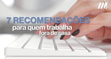 Vai começar a trabalhar fora de casa? Isto é o que deve saber