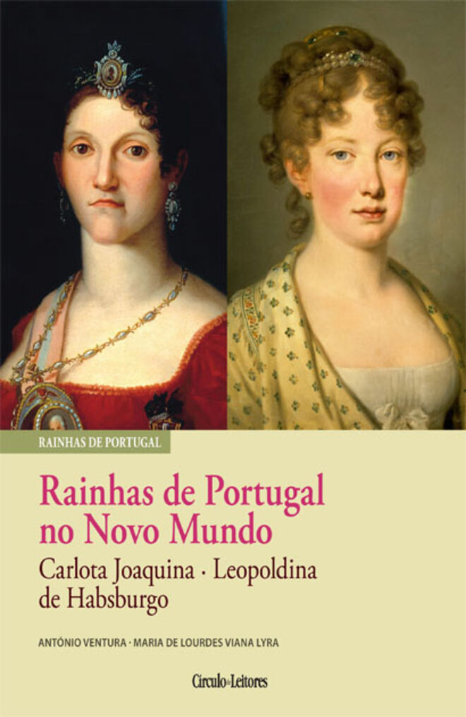 Rainhas de Portugal no Novo Mundo - Carlota Joaquina e Leopoldina de Habsburgo, de Ant?nio Ventura e Maria de Lourdes Viana Lyra. Um dos ?ltimos volumes, de um total de 18, publicados pelo C?rculo de Leitores, com coordena??o de Isabel dos Guimar?es S?, Ana Maria Rodrigues e Manuela Santos Silva.