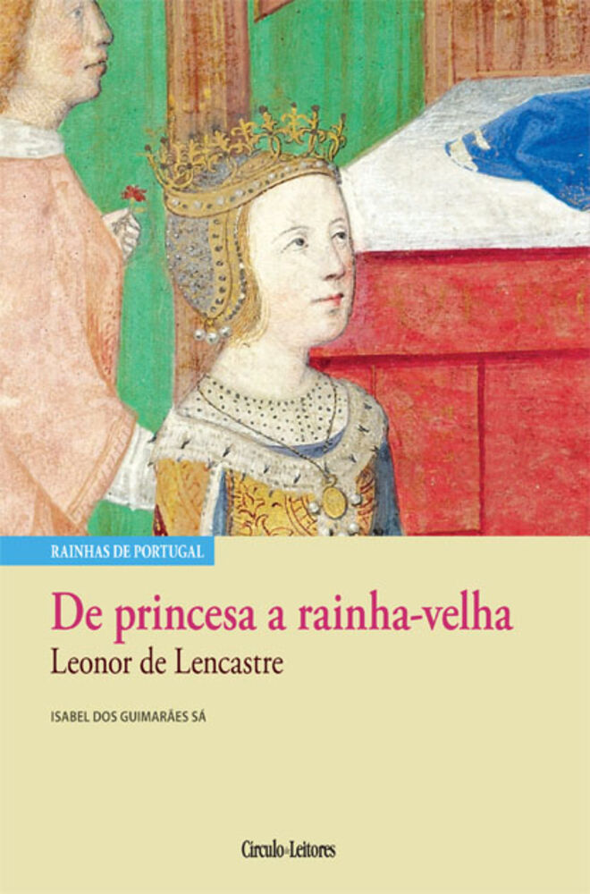 De princesa a rainha-velha - Leonor de Lencastre, de Isabel dos Guimar?es S?.