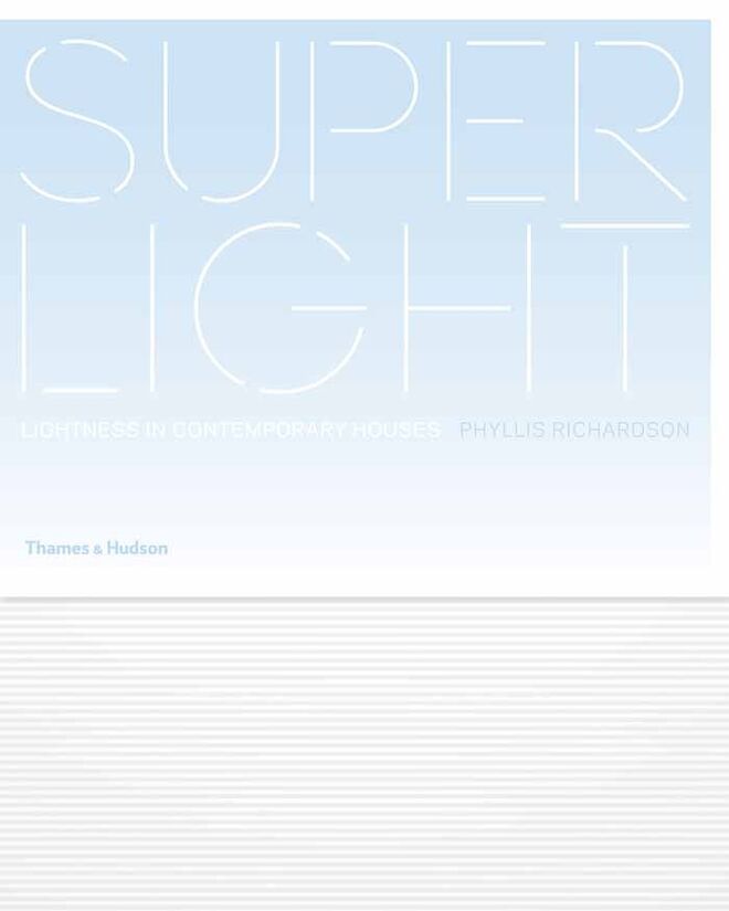 "Superlight - Lightness in Contemporary Houses" de  Phyllis Richardson - Thames & Hudson, €27,40