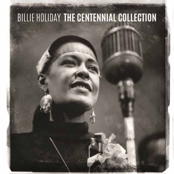 THE CENTENNIAL COLLECTION, Billie Holiday Por ocasião do centenário do nascimento da cantora norte-americana, esta antologia apresenta 20 temas lançados entre 1935 e 1945.