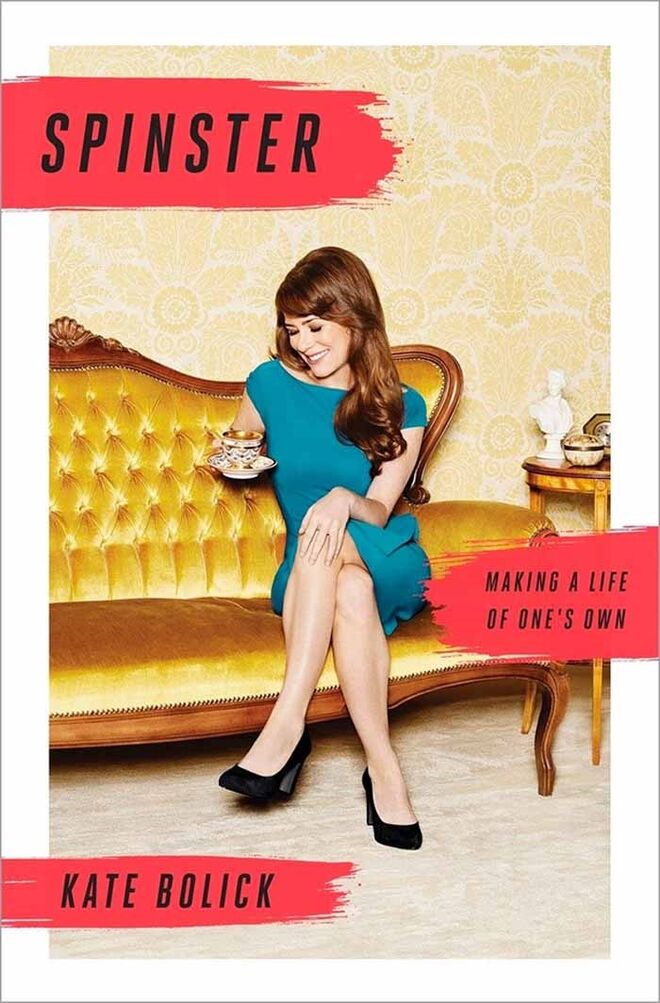 "Spinster: Making a Life of One’s Own" de Kate Bolick