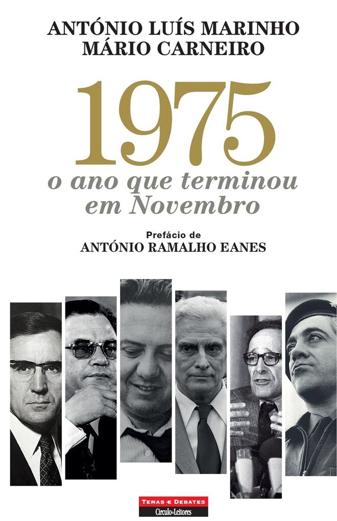 “1975 - O ano que terminou em Novembro” de António Luís Marinho e Mário Carneiro, €19,90 (Círculo de Leitores)