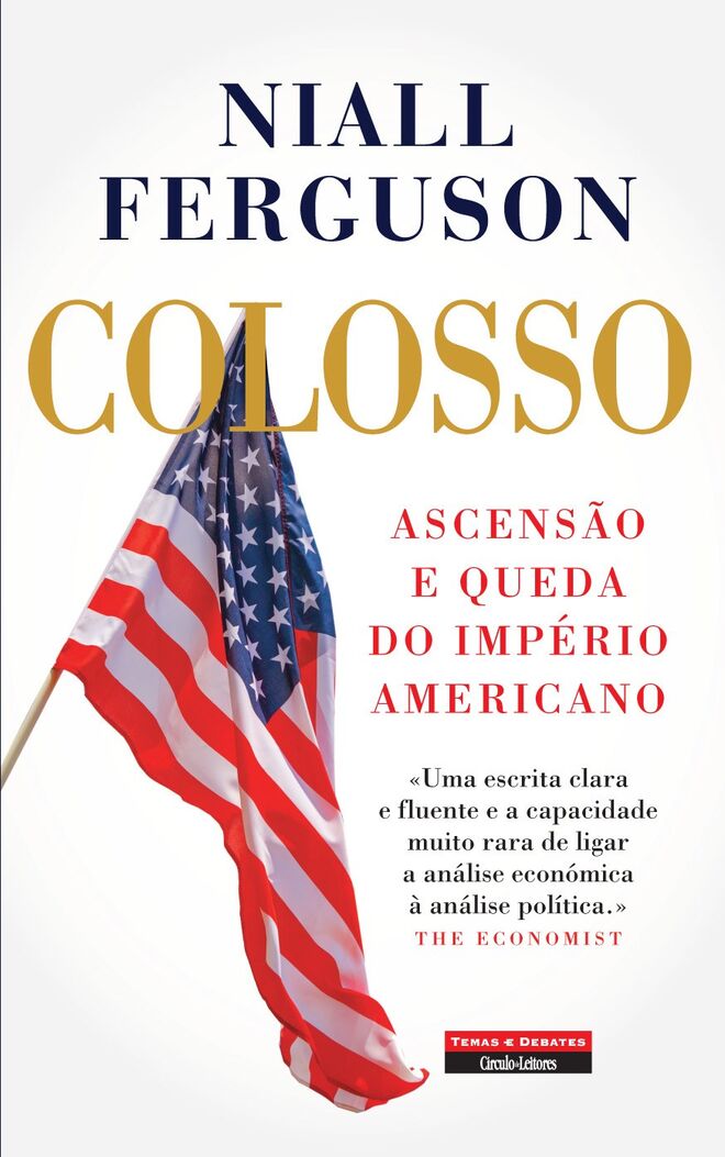 “Colosso - Ascensão e Queda do Império Americano” de Niall Ferguson, €19,90 (Círculo de Leitores)