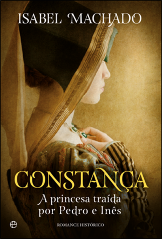 “Constança. A princesa traída por Pedro e Inês”, de Isabel Machado (A esfera dos livros)