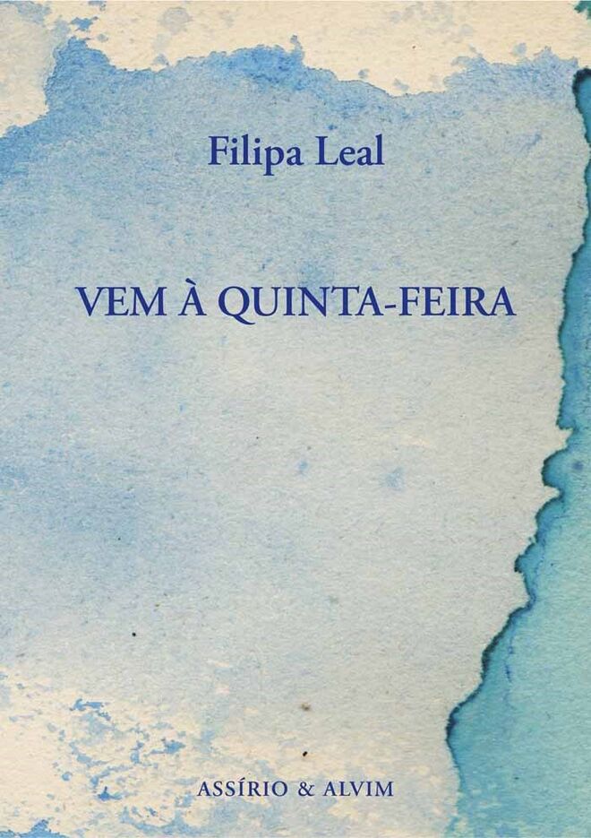 VEM À QUINTA-FEIRA, de Filipa Leal (Assírio & Alvim) | Vem à Quinta-feira é o seu mais recente livro de poesia de Filipa Leal. Nele dá conta dos sobressaltos da sua geração, mas também das contrariedades vividas pelas anteriores, desfiando memórias e inventariando emoções. 