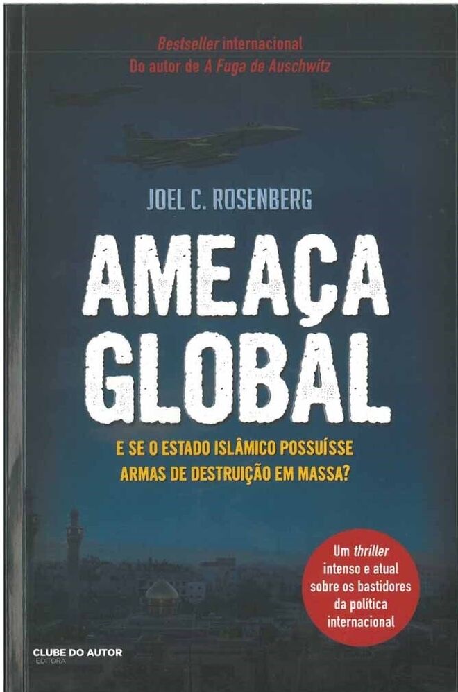 AMEAÇA GLOBAL, de Joel C. Rosenberg (Clube do Autor)  | Partindo de acontecimentos recentes, o autor, especialista no thriller, coloca o leitor perante a iminência de uma (ainda maior) ameaça terrorista, especulando sobre os bastidores da política internacional mas, ao mesmo tempo, trazendo um assustador insight sobre o que se passará em países como a Síria ou o Islão. 