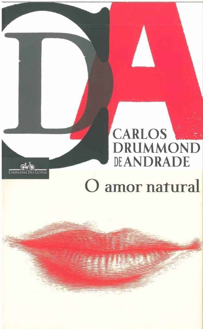 O AMOR NATURAL, de Carlos Drummond de Andrade (Companhia das Letras) | Despojados e por vezes crus, mas sempre sedutores e elegantes. Os poemas eróticos daquele que é um nome-referência da literatura brasileira regressam em jeito de celebração numa edição que conta ainda com um conjunto de imagens inéditas.