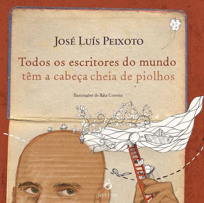 “Todos os escritores do mundo têm a cabeça cheia de piolhos”, de José Luís Peixoto, 11,97€ [Quetzal]