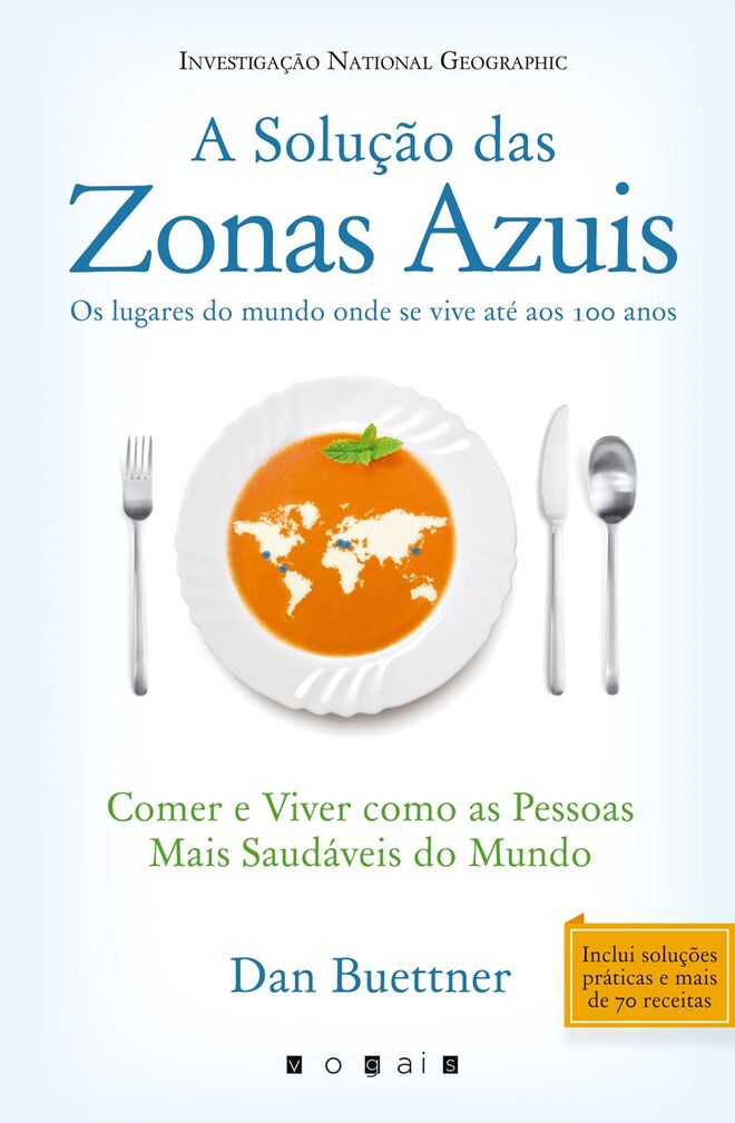 “A solução das zonas azuis: os lugares do mundo onde se vive até aos 100 anos”, de Dan Buettner, €18,79 [vogais]