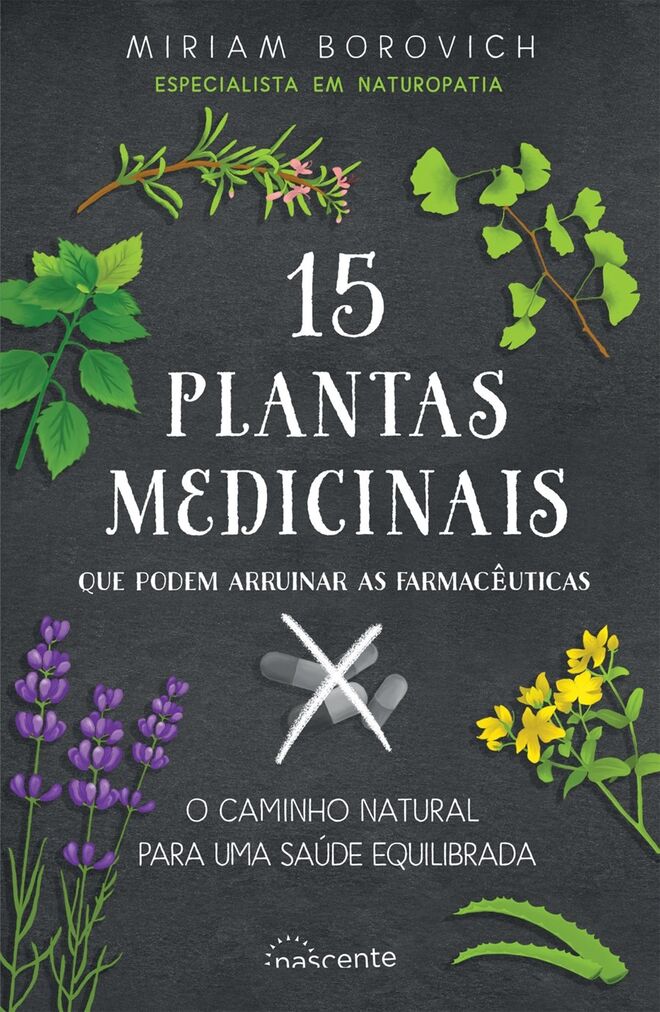 "15 Plantas Medicinais que podem arruinar as farmacêuticas" de Miriam Borovich, 13,99€ [nascente]