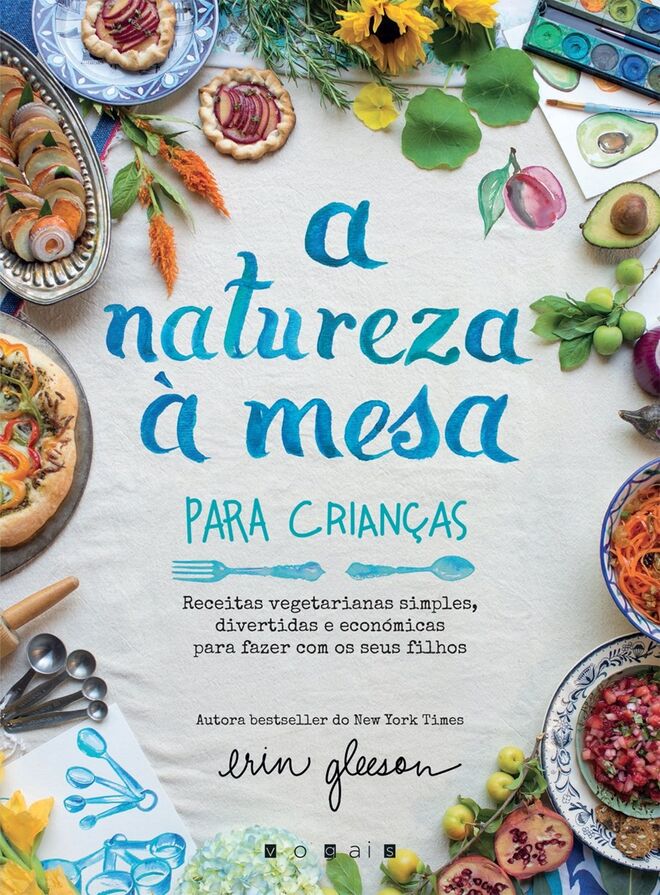 “A Natureza à Mesa para Crianças”, de Erin Gleeson, 14,99€, [vogais] 