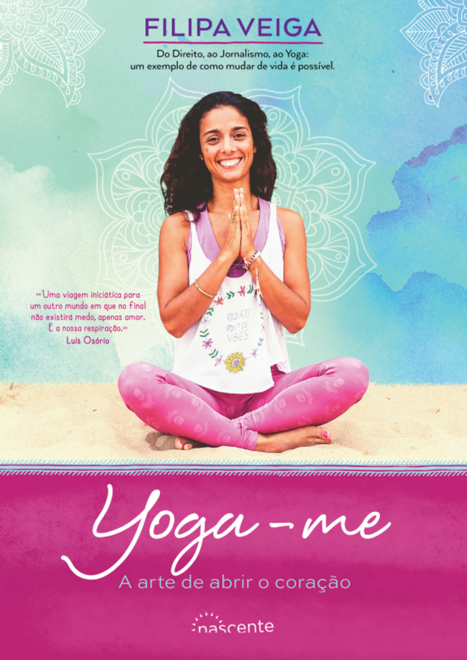 'Yoga-me: A Arte de Abrir o Coração', Filipa Veiga, €17,69 (nascente)