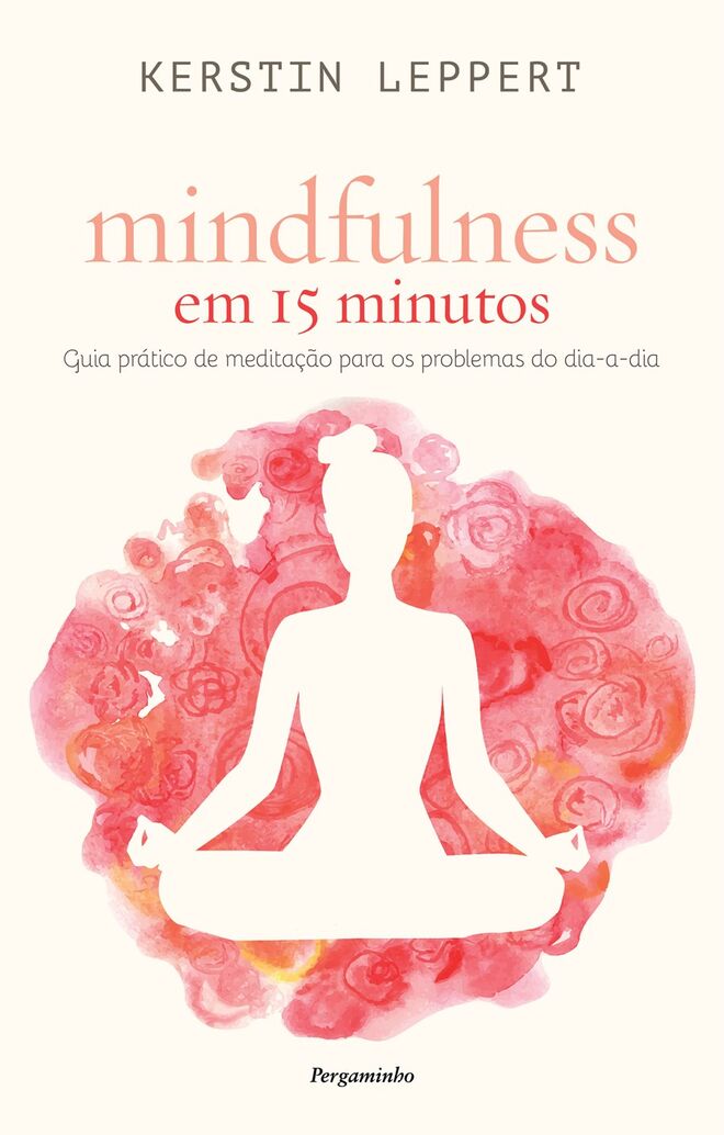  “Mindfulness em 15 minutos”, de Kerstin Leppert [Bertrand], €13,30