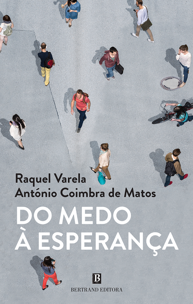  “Do Medo à Esperança”, de Raquel Varela e António Coimbra de Matos, [Bertrand], €15,50