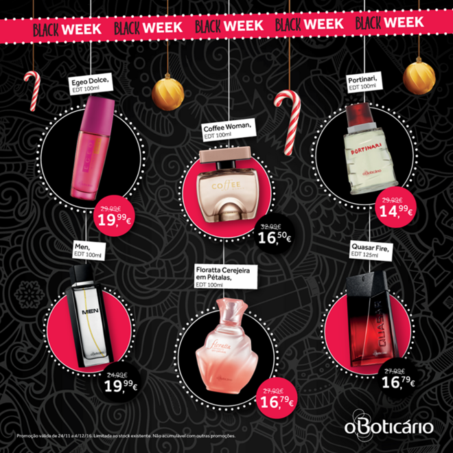 BLACK IS BLACK com O Boticário!  | Todos os perfumes da marca estarão com até 50% desconto. Promoção válida: nas lojas físicas de 24/11 a 04/12; na loja online de 24/11 a 30/11 e num catálogo perto de si de 23/11 a 30/11. 