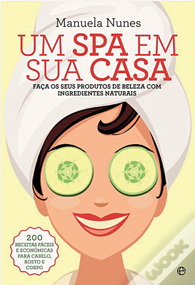 Um Spa em sua Casa, de Manuela Nunes, A Esfera dos Livros, €14