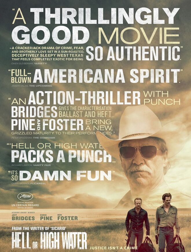 HELL OR HIGH WATER (3 Nomeações) – Melhor Filme; Melhor Ator Secundário, Jeff Bridges; Melhor Argumento Filme, Taylor Sheridan