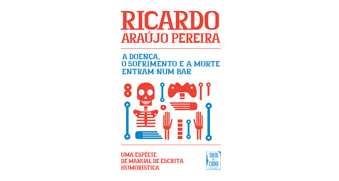 Livro A doença, o sofrimento e a morte entram num bar, €13,90, Ricardo Araújo Pereira, Tinta da China