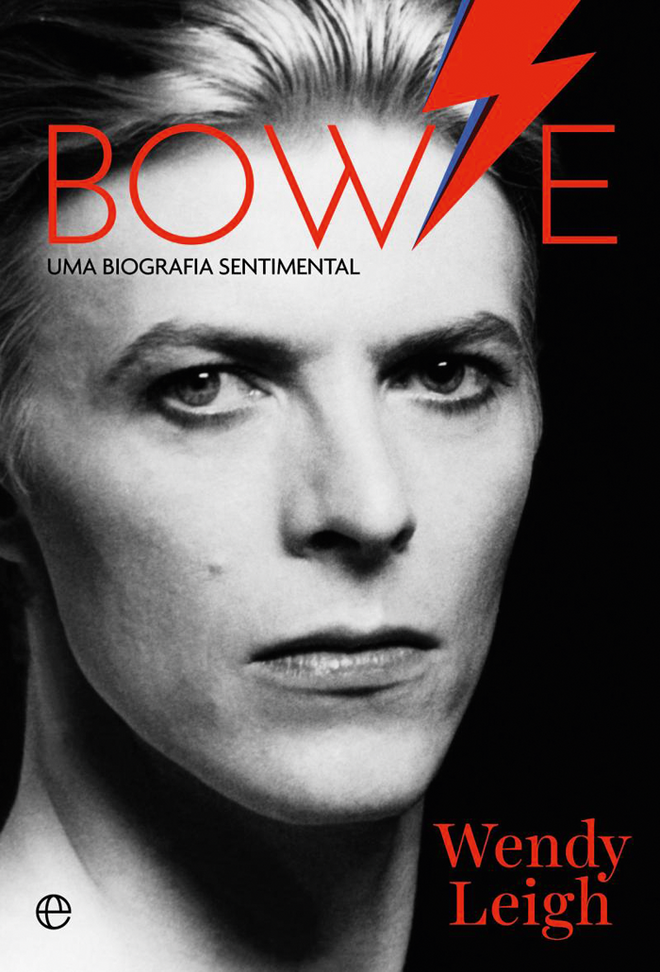 "Bowie, uma biografia sentimental" de Wendy Leigh, €22,90, Esfera dos Livros