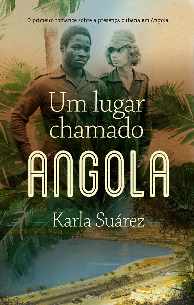 "Um lugar chamado Angola" de Karla Suárez, €16,60, Porto Editora