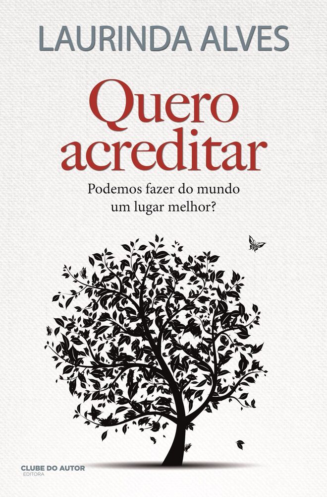 "Quero Acreditar" de Laurinda Alves, €16,50, Clube do Autor