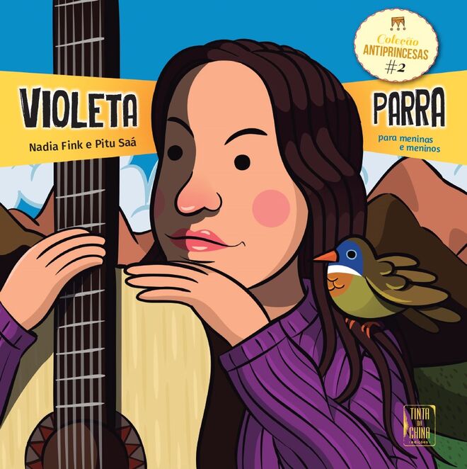 A coleção antiprincesas "Frida Kahlo, Violeta Parra, Juana Azurduy e Clarice Lispector" por Nadia Fink (Tinta da China) €8,90 (cada)