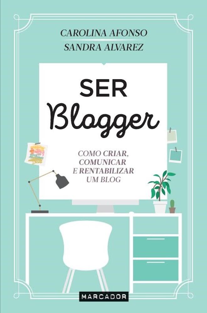 Ser Blogger de Carolina Afonso e Sandra Alvarez