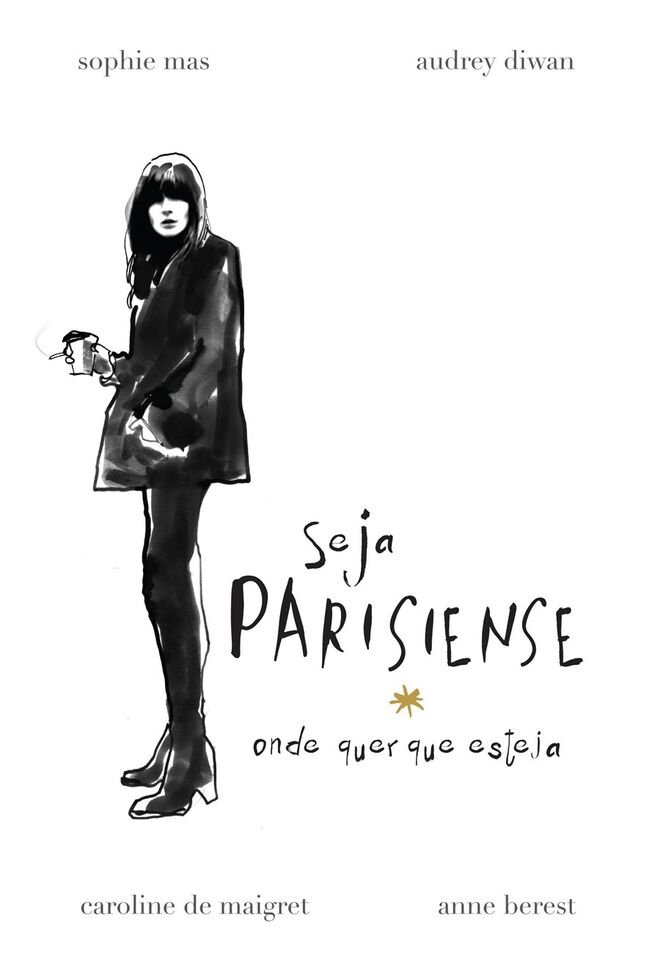 Seja Parisiense onde quer que esteja, de Anne Berest, Audrey Diwan, Caroline De Maigret e Sophie Mas, €18,80 (Bertrand Editora)