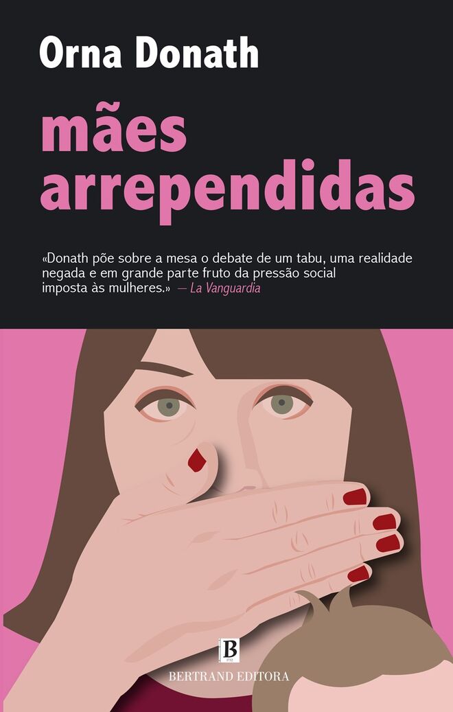 Mães arrependidas, de Orna Donath, €16,83 (Bertrand Editora)