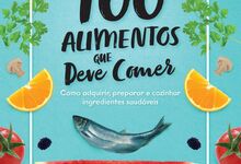 100 Alimentos que Deve Comer, de Glen Matten, €14,99 (vogais)