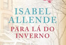 Para lá do inverno, de Isabel Allende, €18,80 (Porto Editora)