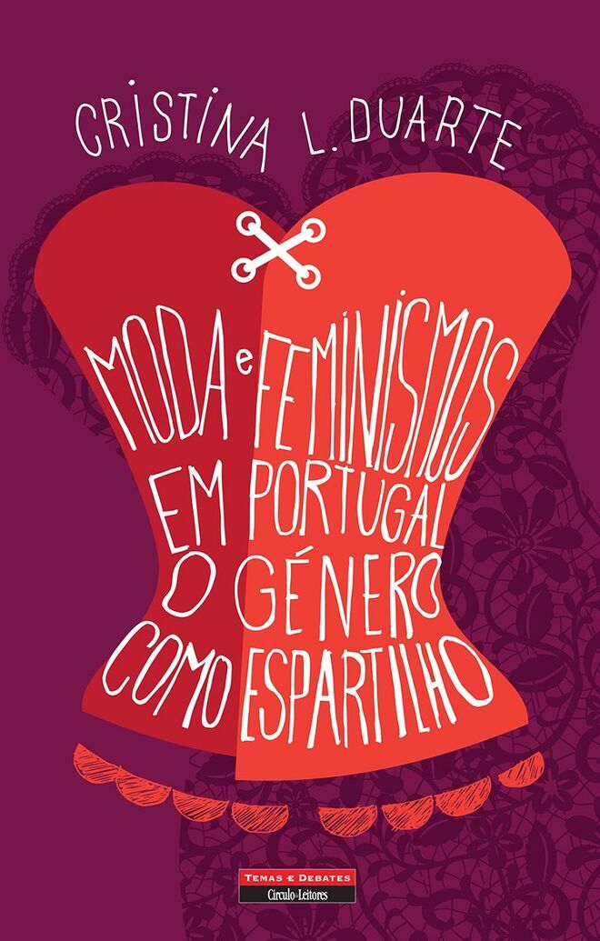 Moda e feminismos em Portugal: O Género Como Espartilho, Cristina L. Duarte, €17,91 (Temas & Debates)