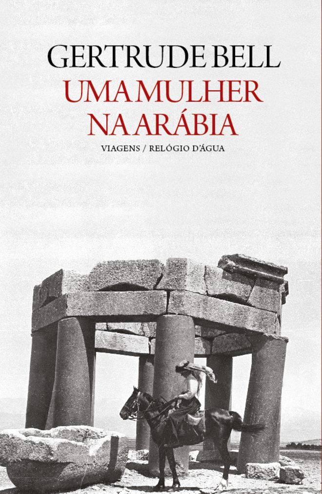  Uma Mulher na Arábia, de Gertrude Bell, €16 (Relógio d'Água)