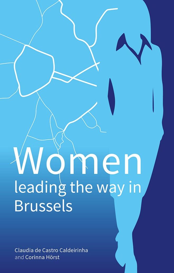 Women Leading the Way in Brussels de Cláudia de Castro Caldeirinha e Corinna Hörst (John Harper Publishing)