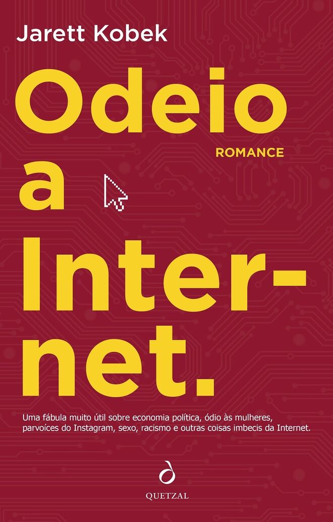 Odeio a internet, de Jarett Kobek, €17,70 (Quetzal Editores)