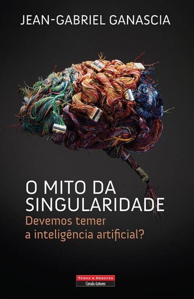  O Mito da Singularidade: Devemos temer a inteligência artificial? de Jean-Gabriel Ganascia, €15,50 (Temas & Debates)