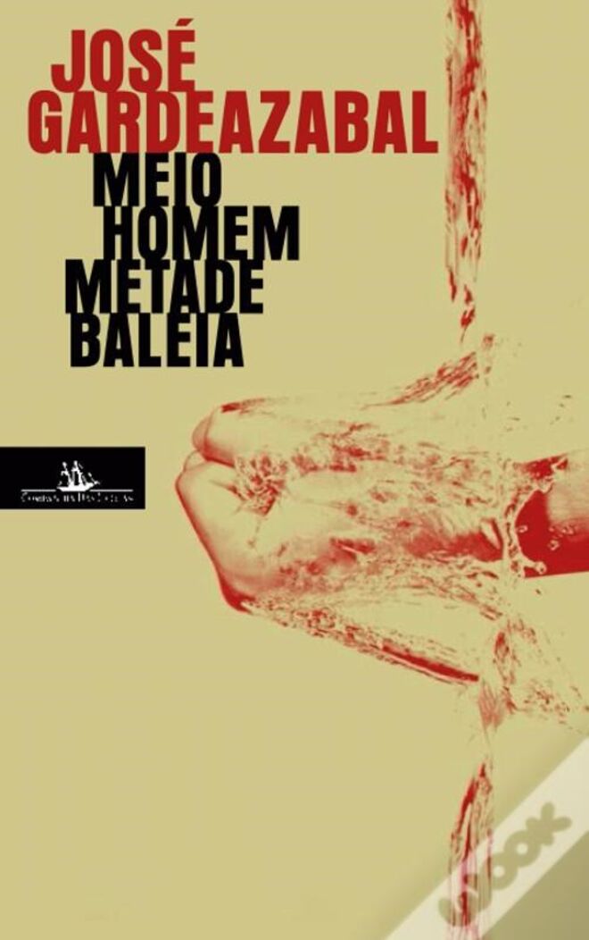 Meio Homem Metade Baleia, de José Gardeazabal, €16,50 (Companhia das Letras)