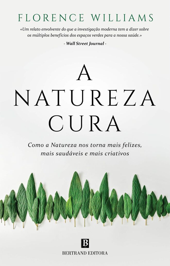 A natureza cura, de Florence Williams, €17,70 (Bertrand Editora)