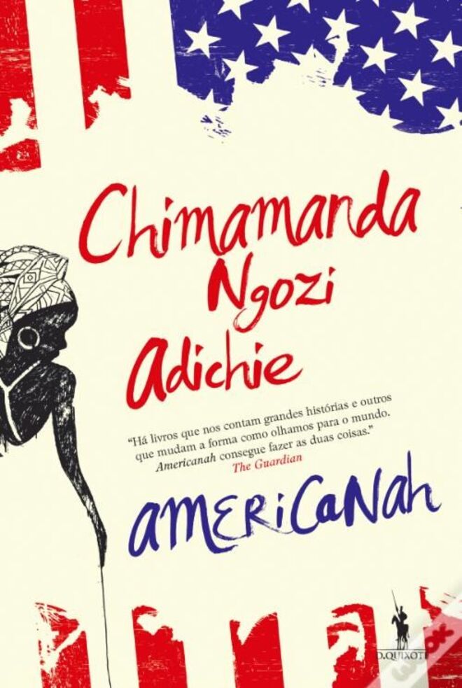 Americanah, de Chimamanda Ngozi Adichie (Dom Quixote). A Nigéria vive dias sombrios sob o jugo de uma ditadura militar. Ifemelu vai estudar para os Estados Unidos. Para trás deixa o país, a família e o amado Obinze. Anos mais tarde, na recém-formada democracia nigeriana, Obinze é um homem rico e poderoso e Ifemelu é autora de um blogue de culto na América. Quando decide regressar à Nigéria, terá de reinventar uma linguagem comum com o seu antigo amor e encontrar o seu lugar num país muito diferente do que guardou na memória.  