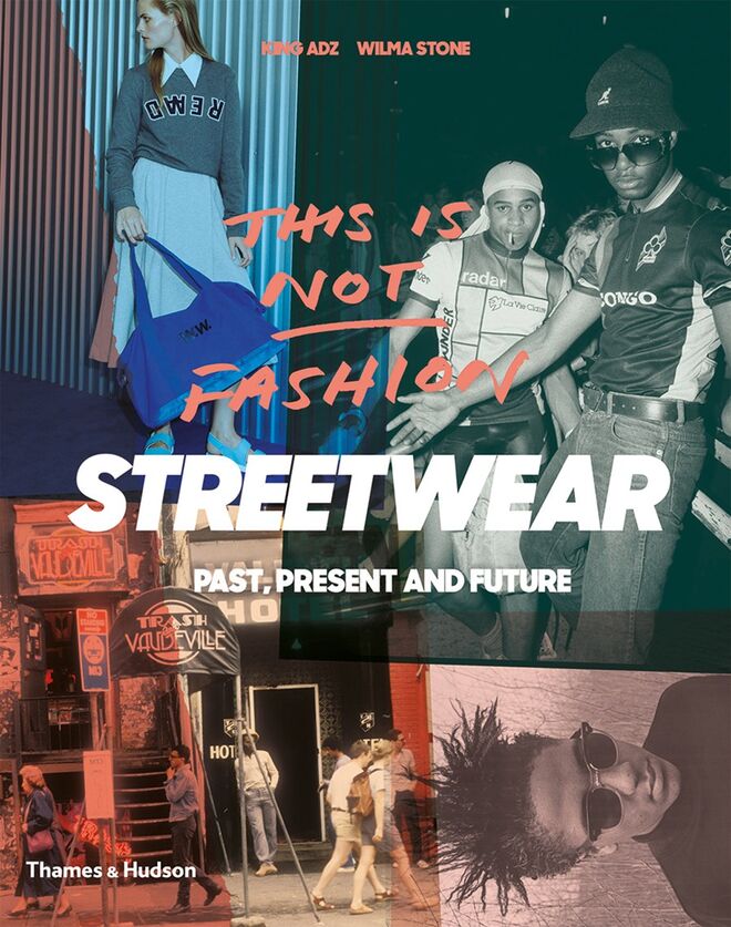 This is Not Fashion: Street Wear Past, Present and Future, €34, Thames & Hudson