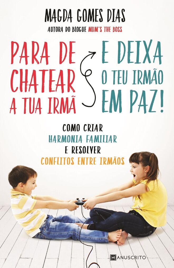 Para de chatear a tua irmã e deixa o teu irmão em paz, Magda Gomes Dias, €14,50 (Editora Manuscrito). À venda a partir de 3 de maio  