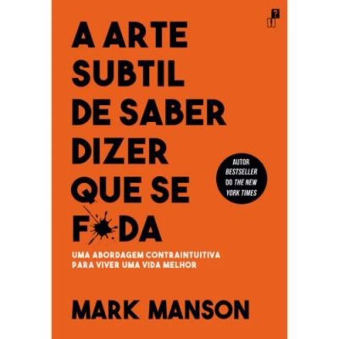 Livro “A Arte Subtil de Saber Dizer que se F*da” de Mark Manson, €15,50, Fnac 