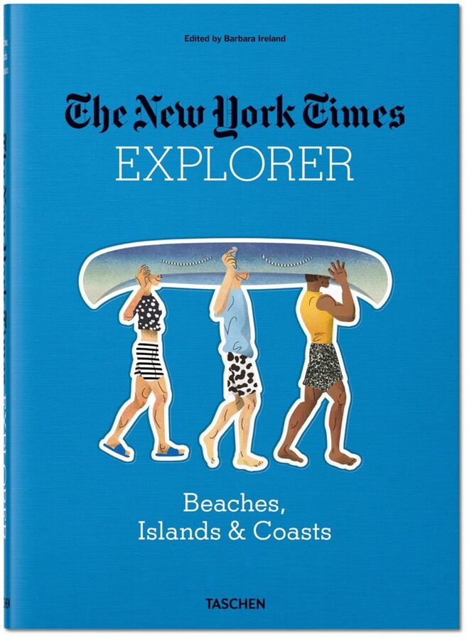 NYT Explorer. Beaches, Islands & Coasts, editado por Barbara Ireland. Taschen, €30