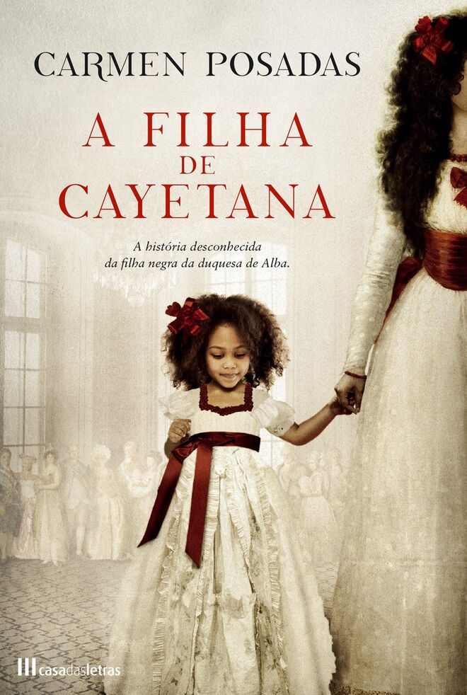 A Filha de Cayetana, de Carmen Posadas. Editora: Casa das Letras.