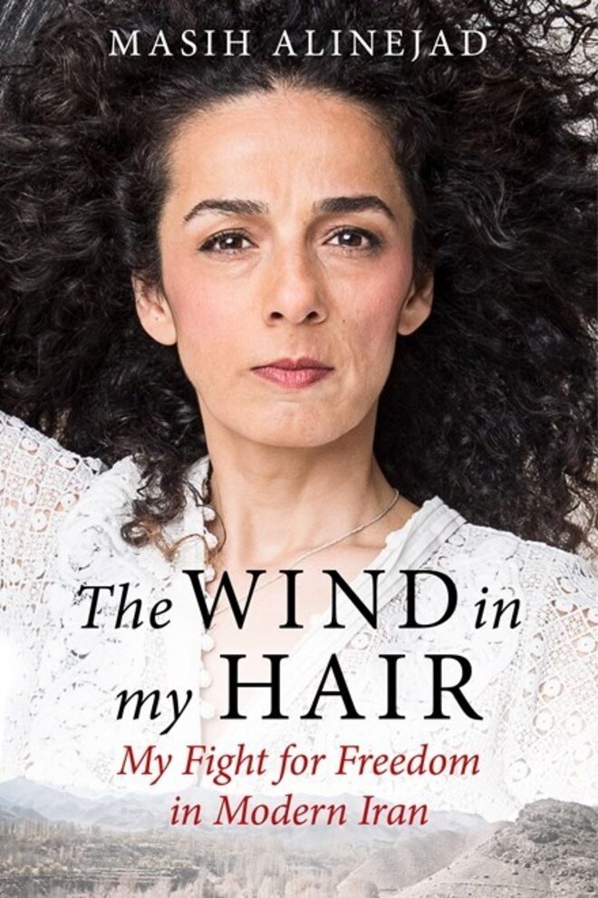 The Wind in My Hair: My Fight For Freedom in Modern Iran (Little Brown and Company) 