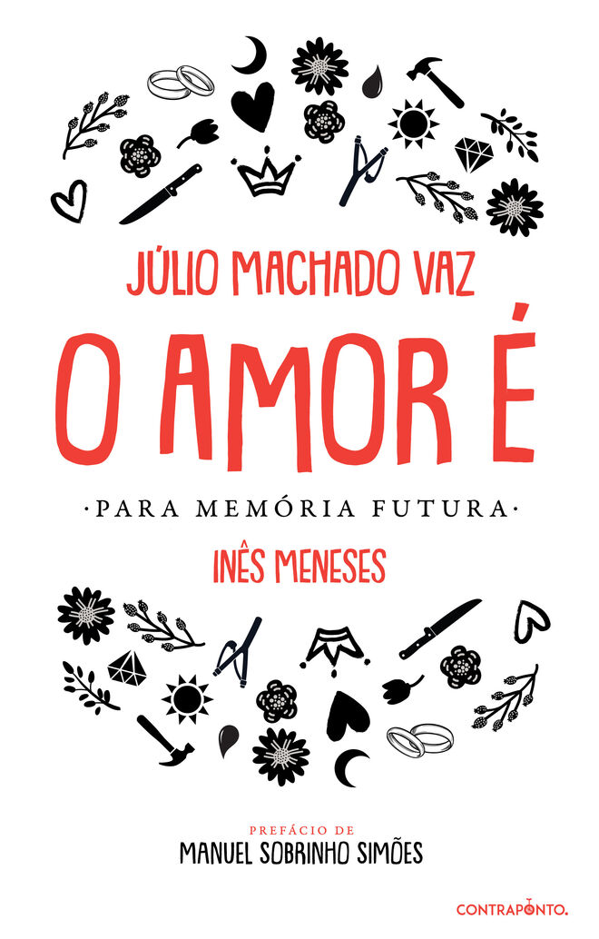 "O Amor é - Para Memória Futura" de Júlio Machado Vaz e Inês Meneses, €16,60 [Contraponto Editores]