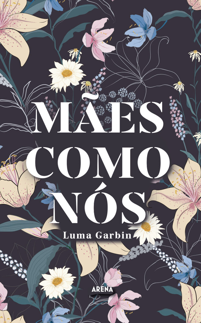 Mães Como Nós, de Luma Garbin, €14,50, Editora Arena