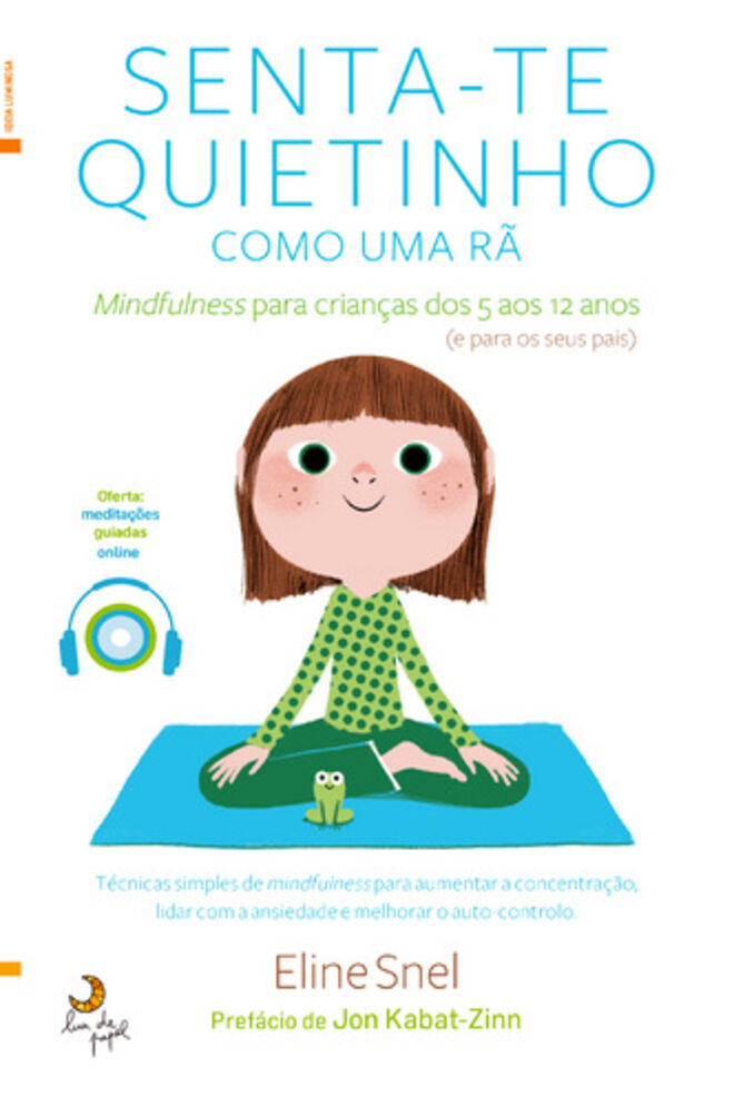Senta-te Quietinho como uma Rã: Mindfulness para crianças dos 5 aos 12 anos (e para os pais), de Eline Snel (Lua de Papel), €14